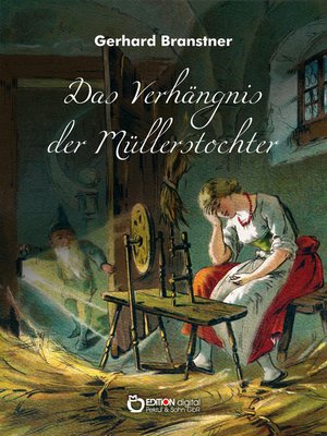 cover image of Das Verhängnis der Müllerstochter. Sänge und Reime